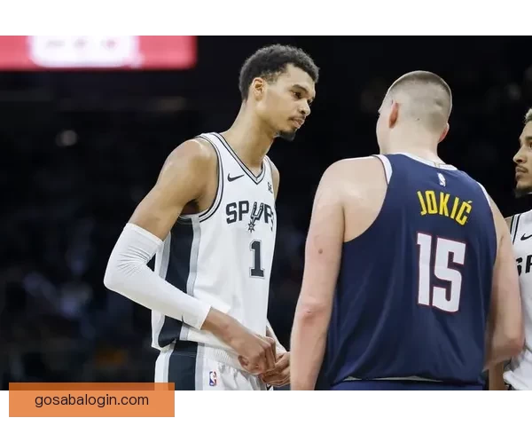 神仙对决！约基奇与文班亚马激战掘金险胜马刺点燃常规赛激情